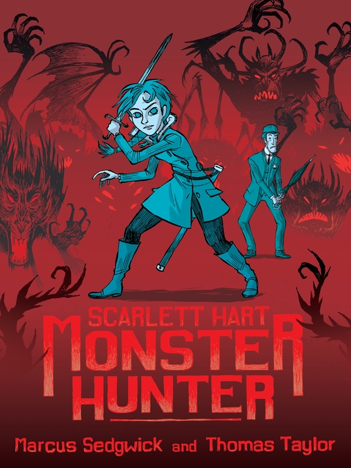 Title details for Scarlett Hart: Monster Hunter by Marcus Sedgwick - Wait list